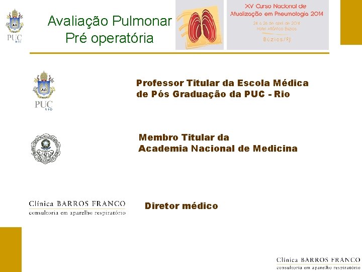 Avaliação Pulmonar Pré operatória Professor Titular da Escola Médica de Pós Graduação da PUC