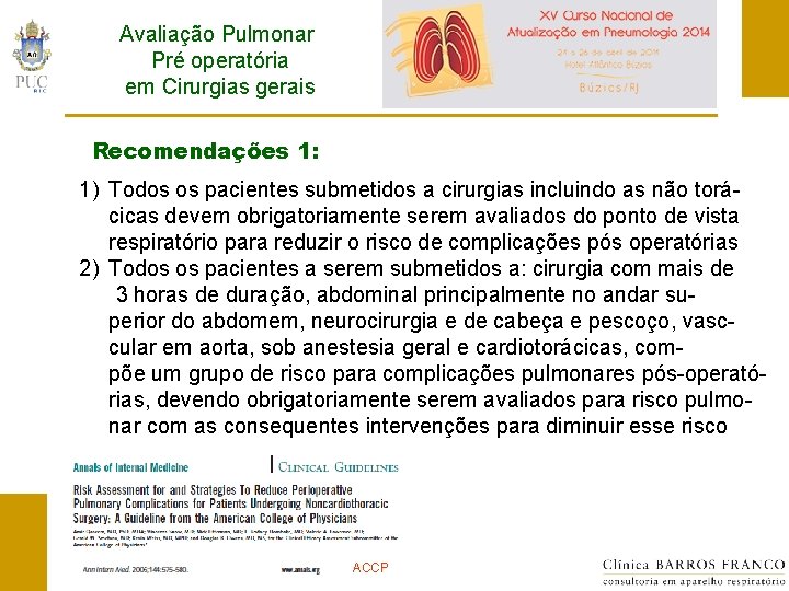 Avaliação Pulmonar Pré operatória em Cirurgias gerais Recomendações 1: 1) Todos os pacientes submetidos
