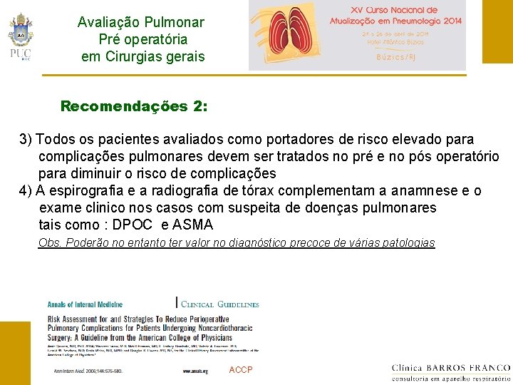 Avaliação Pulmonar Pré operatória em Cirurgias gerais Recomendações 2: 3) Todos os pacientes avaliados