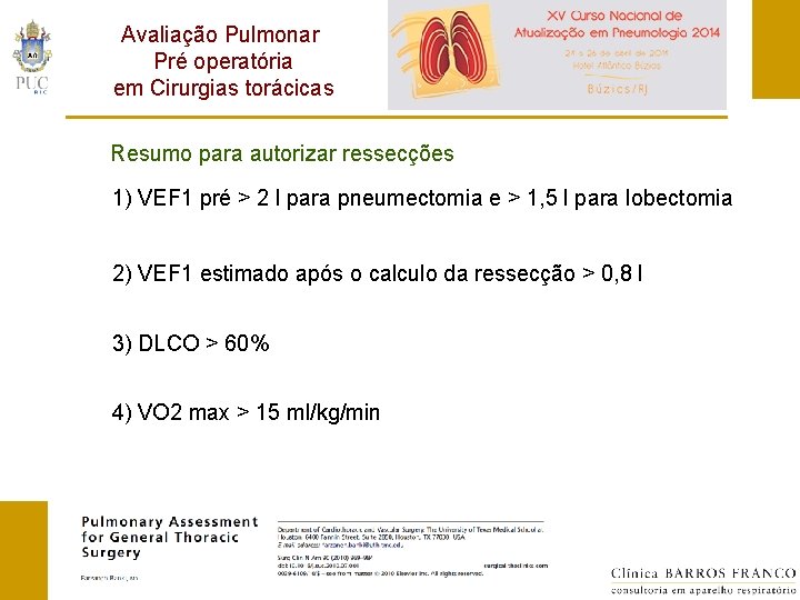 Avaliação Pulmonar Pré operatória em Cirurgias torácicas Resumo para autorizar ressecções 1) VEF 1