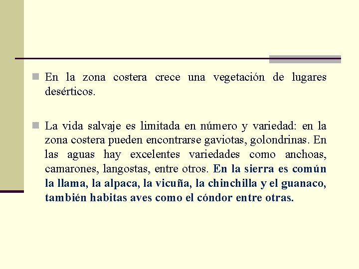 n En la zona costera crece una vegetación de lugares desérticos. n La vida