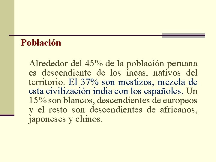 Población Alrededor del 45% de la población peruana es descendiente de los incas, nativos