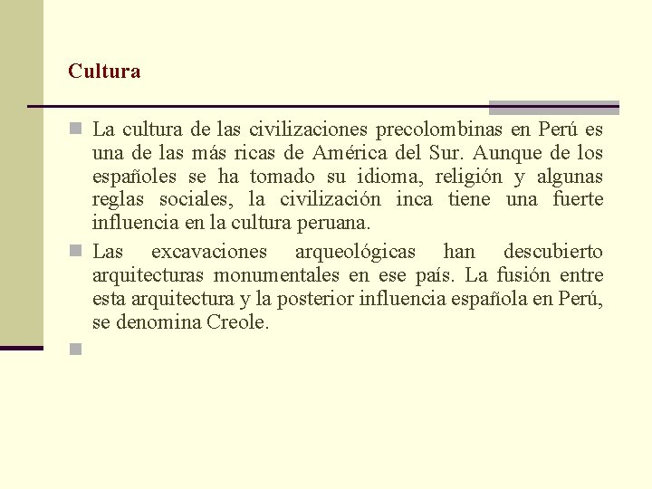 Cultura n La cultura de las civilizaciones precolombinas en Perú es una de las