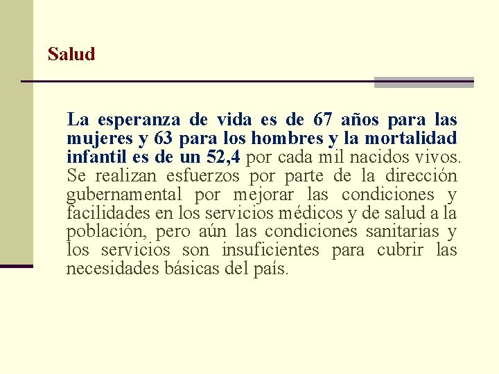 Salud La esperanza de vida es de 67 años para las mujeres y 63