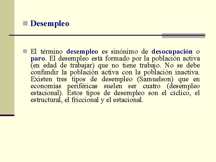 n Desempleo n El término desempleo es sinónimo de desocupación o paro. El desempleo