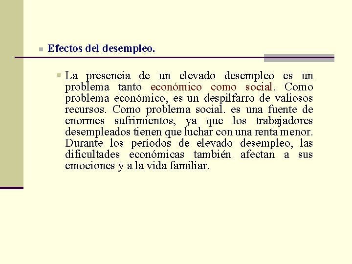 n Efectos del desempleo. § La presencia de un elevado desempleo es un problema