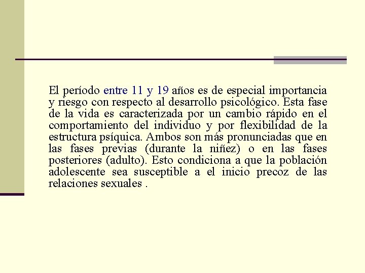 El período entre 11 y 19 años es de especial importancia y riesgo con