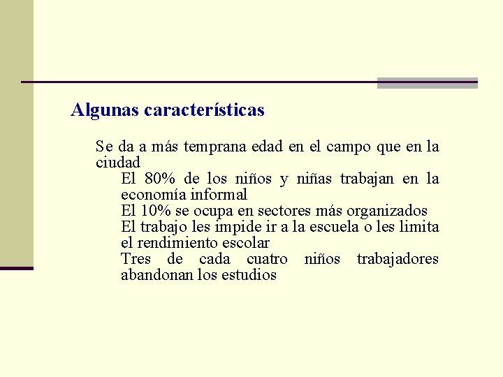 Algunas características Se da a más temprana edad en el campo que en la