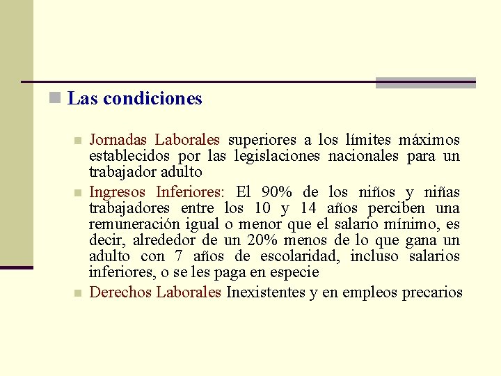 n Las condiciones n n n Jornadas Laborales superiores a los límites máximos establecidos