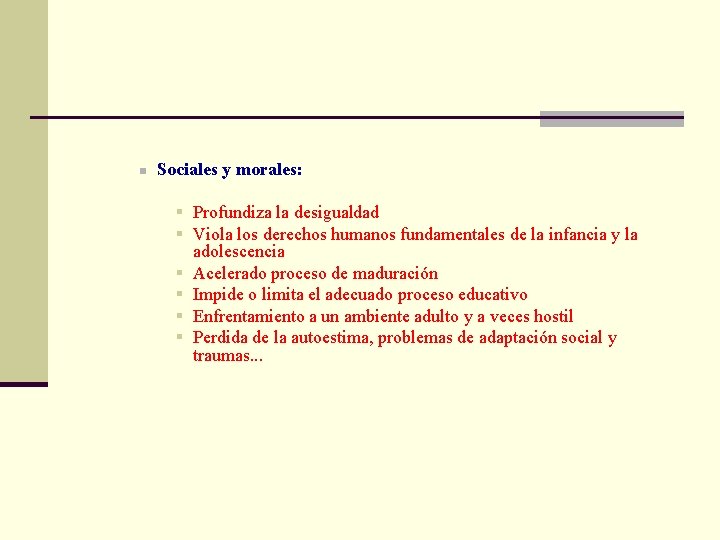 n Sociales y morales: § Profundiza la desigualdad § Viola los derechos humanos fundamentales
