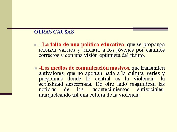 OTRAS CAUSAS n n - La falta de una política educativa, que se proponga