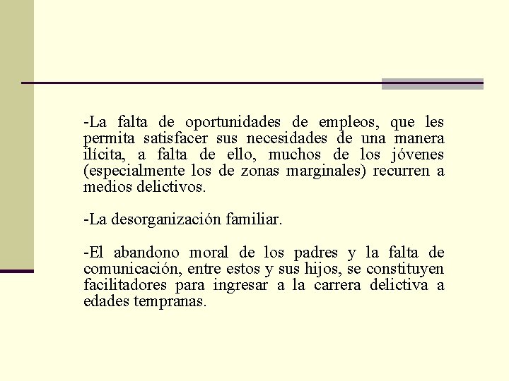 -La falta de oportunidades de empleos, que les permita satisfacer sus necesidades de una