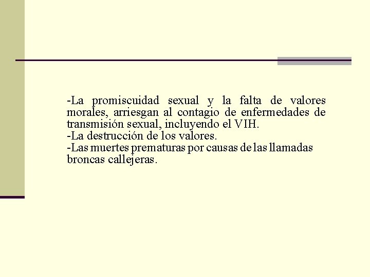 -La promiscuidad sexual y la falta de valores morales, arriesgan al contagio de enfermedades