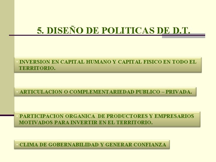 5. DISEÑO DE POLITICAS DE D. T. • INVERSION EN CAPITAL HUMANO Y CAPITAL