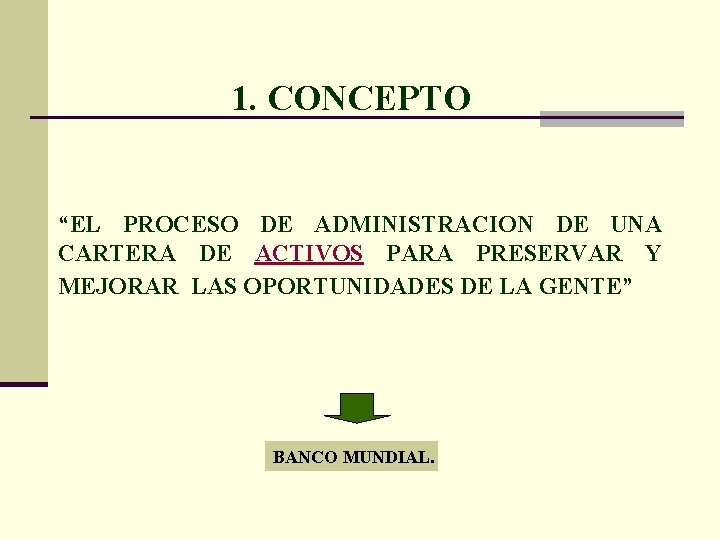 1. CONCEPTO “EL PROCESO DE ADMINISTRACION DE UNA CARTERA DE ACTIVOS PARA PRESERVAR Y