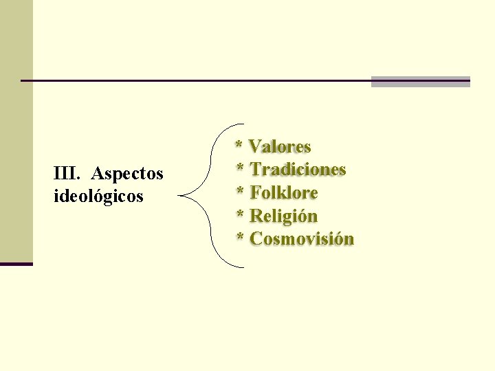  * Valores III. Aspectos ideológicos * Tradiciones * Folklore * Religión * Cosmovisión