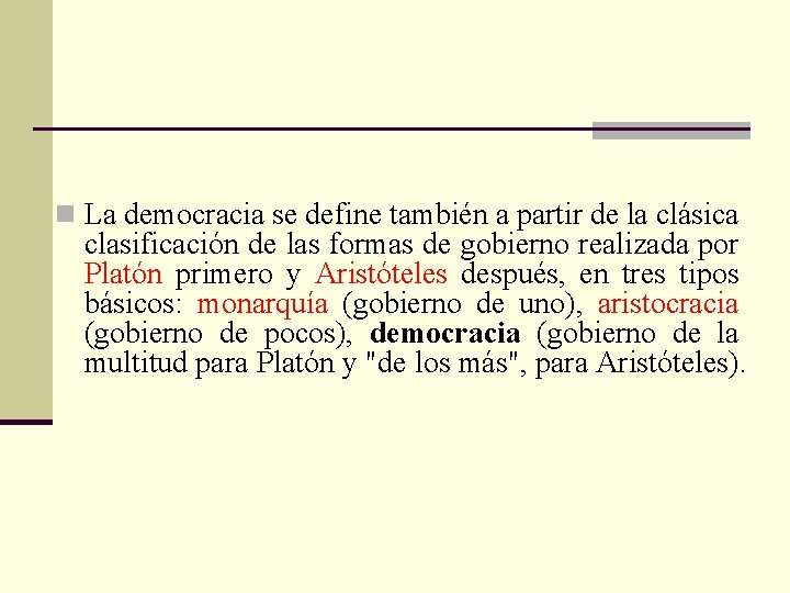 n La democracia se define también a partir de la clásica clasificación de las