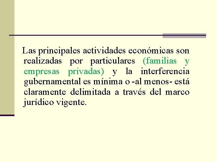  Las principales actividades económicas son realizadas por particulares (familias y empresas privadas) y