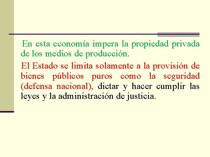  En esta economía impera la propiedad privada de los medios de producción. El