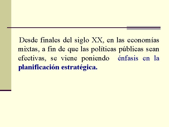  Desde finales del siglo XX, en las economías mixtas, a fin de que