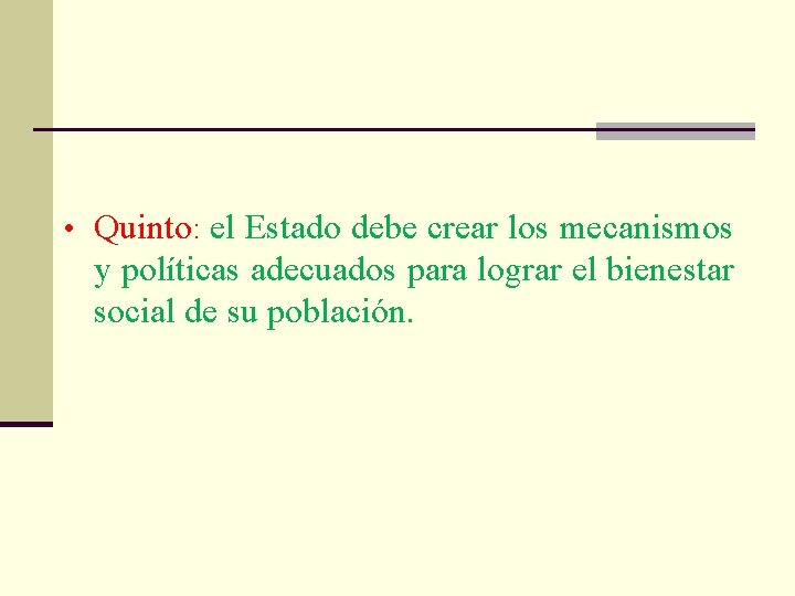  • Quinto: el Estado debe crear los mecanismos y políticas adecuados para lograr