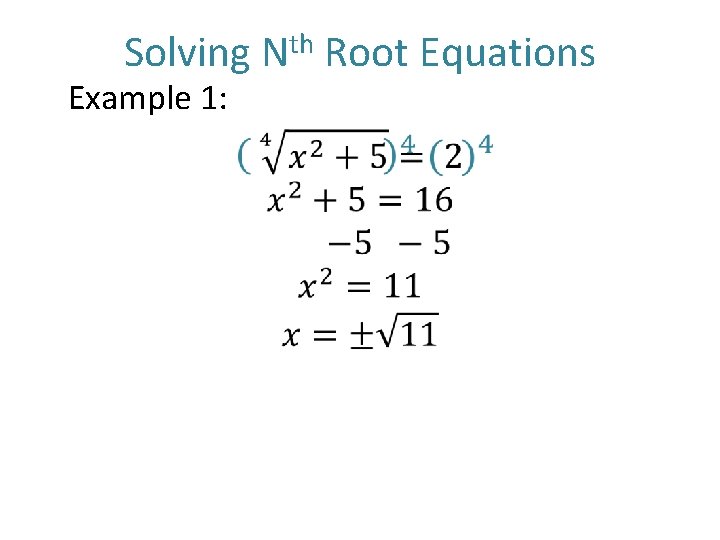 Solving Nth Root Equations Example 1: 