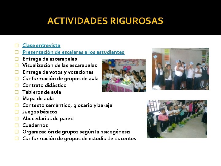 ACTIVIDADES RIGUROSAS � � � � Clase entrevista Presentación de escaleras a los estudiantes