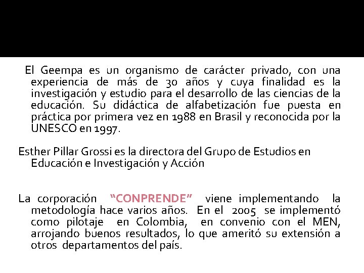 El Geempa es un organismo de carácter privado, con una experiencia de más de