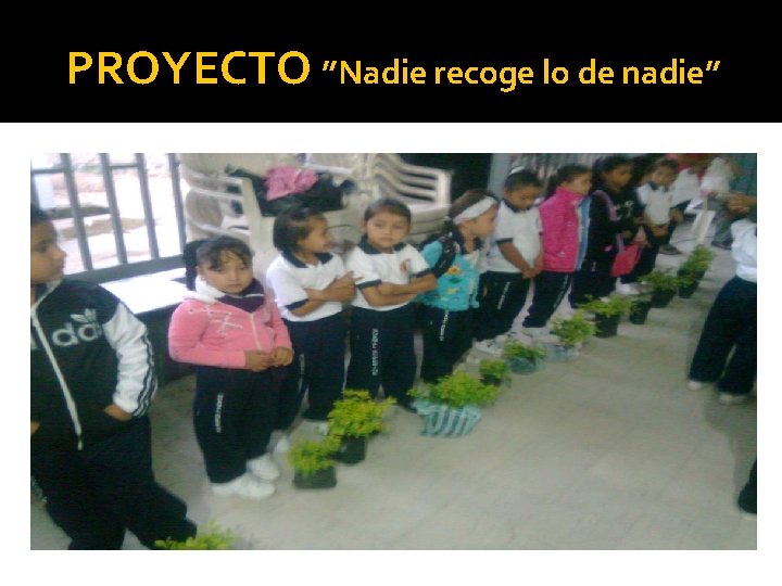 PROYECTO ”Nadie recoge lo de nadie” 