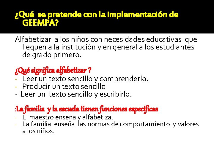 ¿Qué se pretende con la implementación de GEEMPA? Alfabetizar a los niños con necesidades