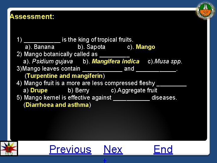 Assessment: 1) ______ is the king of tropical fruits. a). Banana b). Sapota c).