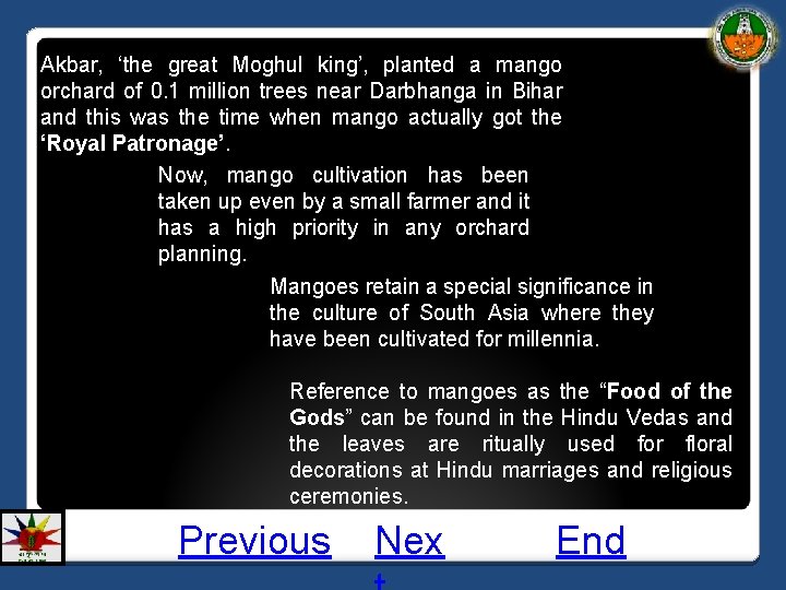 Akbar, ‘the great Moghul king’, planted a mango orchard of 0. 1 million trees