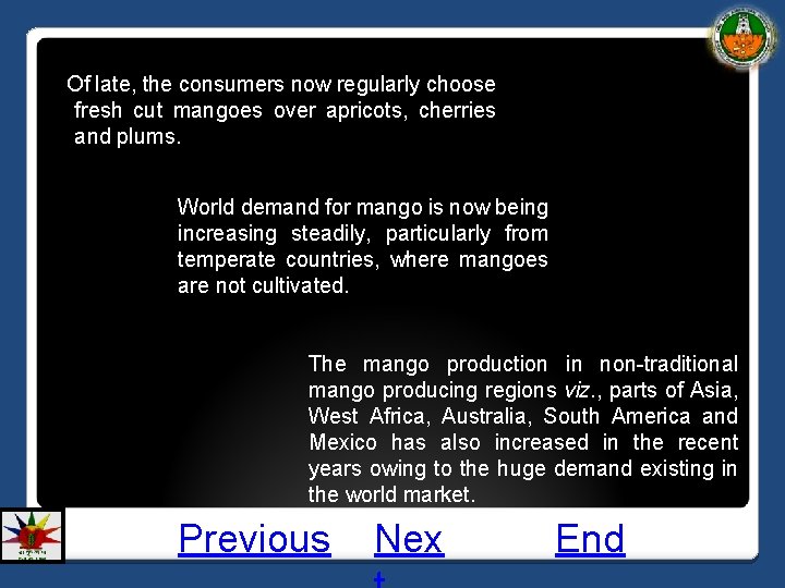 Of late, the consumers now regularly choose fresh cut mangoes over apricots, cherries and