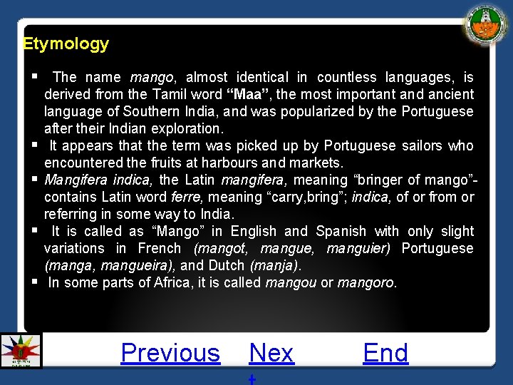 Etymology § The name mango, almost identical in countless languages, is § § derived