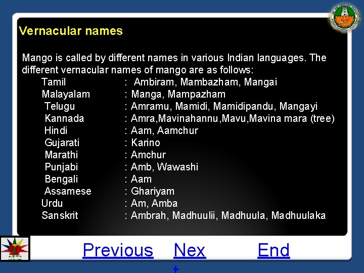 Vernacular names Mango is called by different names in various Indian languages. The different