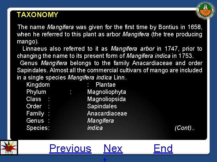 TAXONOMY The name Mangifera was given for the first time by Bontius in 1658,