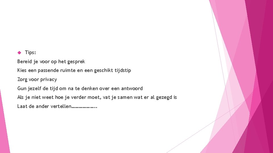  Tips: Bereid je voor op het gesprek Kies een passende ruimte en een