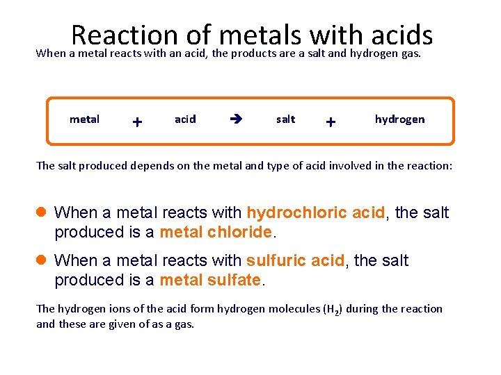 Reaction of metals with acids When a metal reacts with an acid, the products