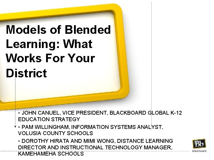 Models of Blended Learning: What Works For Your District • JOHN CANUEL, VICE PRESIDENT,