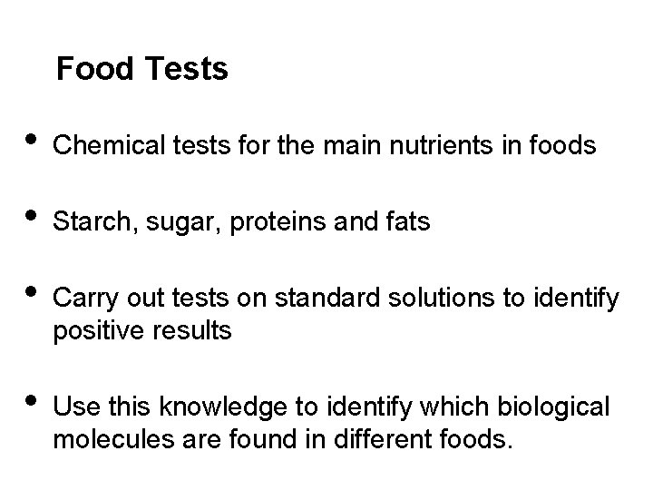 Food Tests • Chemical tests for the main nutrients in foods • Starch, sugar,