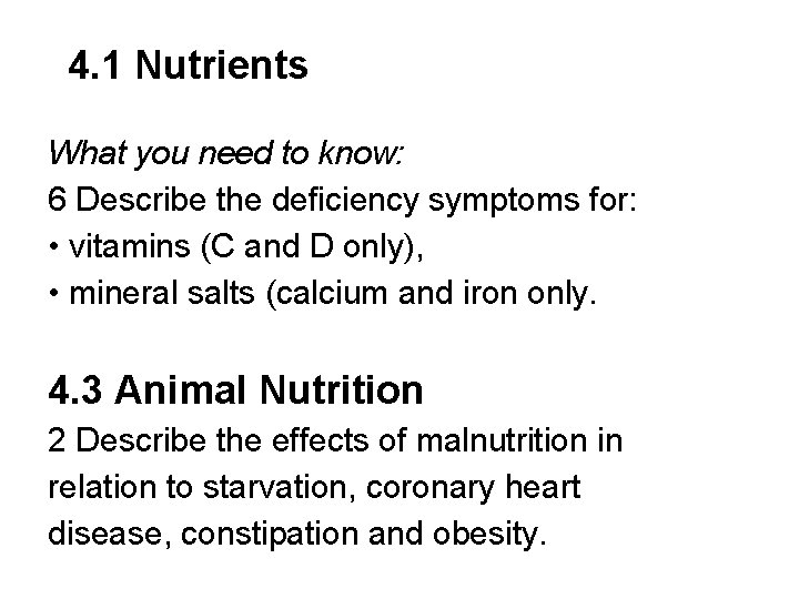 4. 1 Nutrients What you need to know: 6 Describe the deficiency symptoms for: