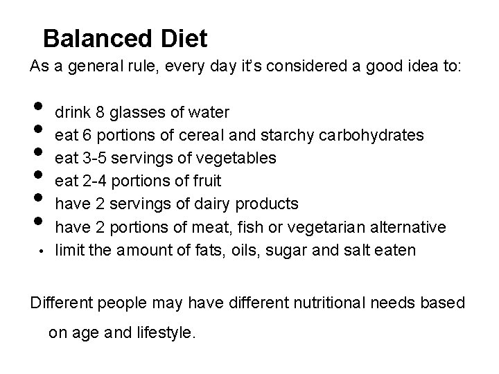 Balanced Diet As a general rule, every day it’s considered a good idea to: