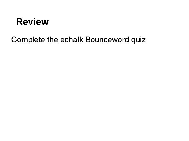 Review Complete the echalk Bounceword quiz 