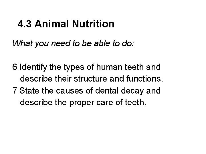 4. 3 Animal Nutrition What you need to be able to do: 6 Identify