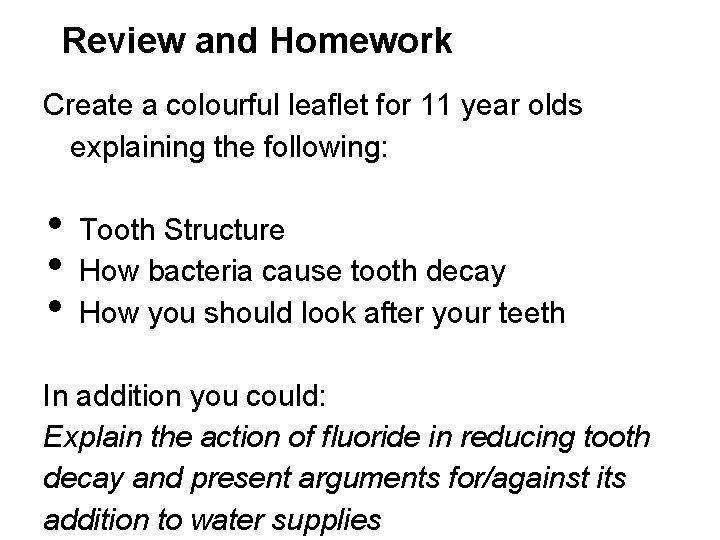 Review and Homework Create a colourful leaflet for 11 year olds explaining the following: