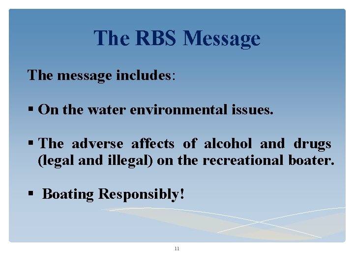 The RBS Message The message includes: On the water environmental issues. The adverse affects