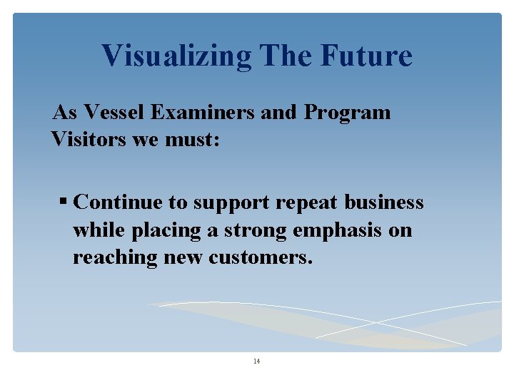 Visualizing The Future As Vessel Examiners and Program Visitors we must: Continue to support