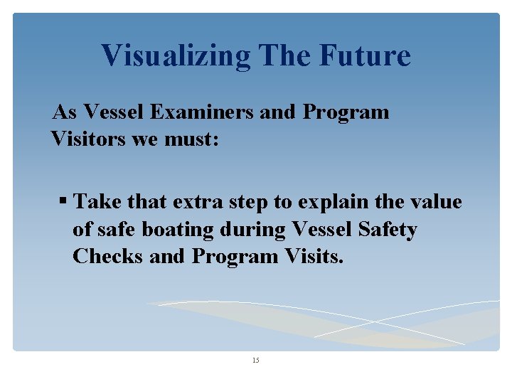 Visualizing The Future As Vessel Examiners and Program Visitors we must: Take that extra
