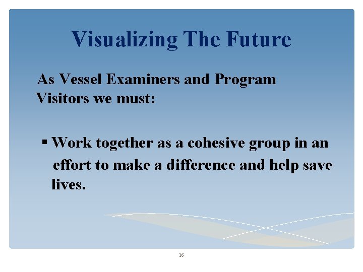 Visualizing The Future As Vessel Examiners and Program Visitors we must: Work together as