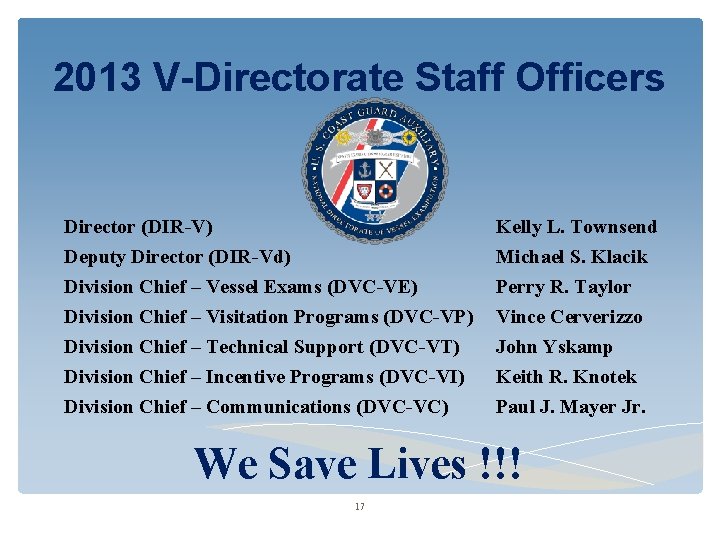 2013 V-Directorate Staff Officers Director (DIR-V) Deputy Director (DIR-Vd) Division Chief – Vessel Exams